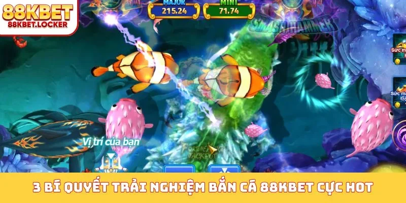 3 bí quyết trải nghiệm bắn cá 88KBET cực hot