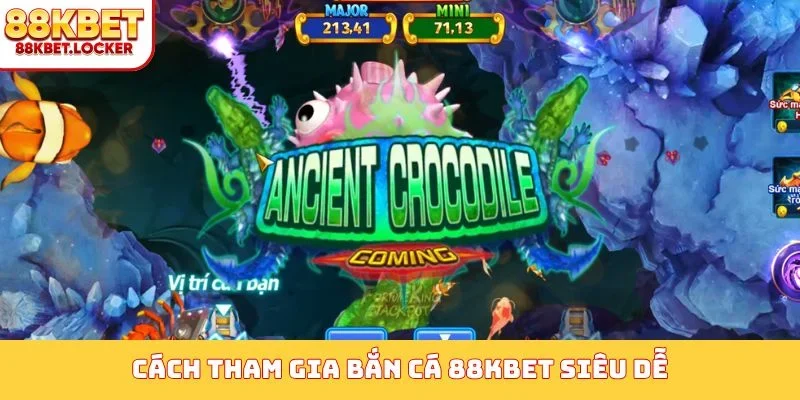Cách tham gia bắn cá 88KBET siêu dễ