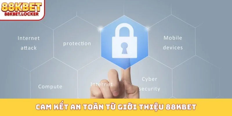 Cam kết an toàn từ giới thiệu 88KBET