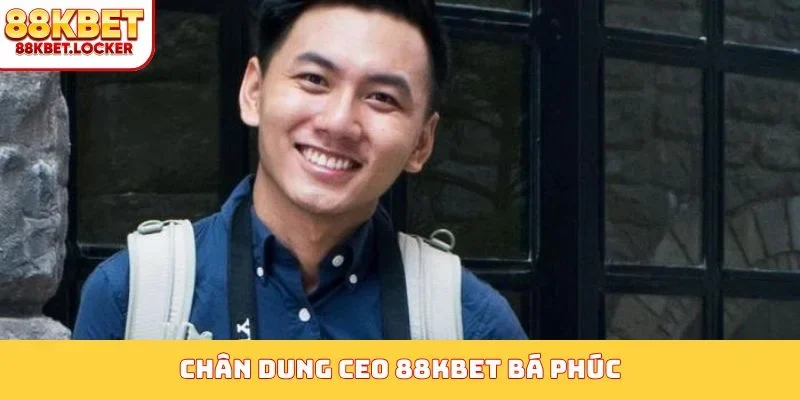 Chân dung CEO 88KBET Bá Phúc