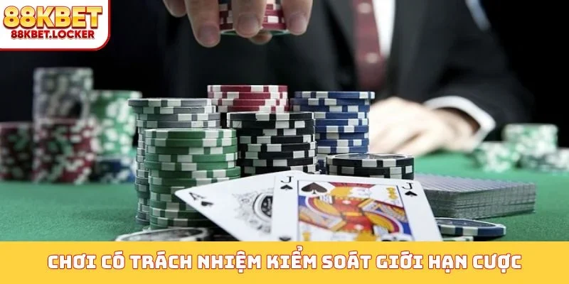 Chơi có trách nhiệm kiểm soát giới hạn cược