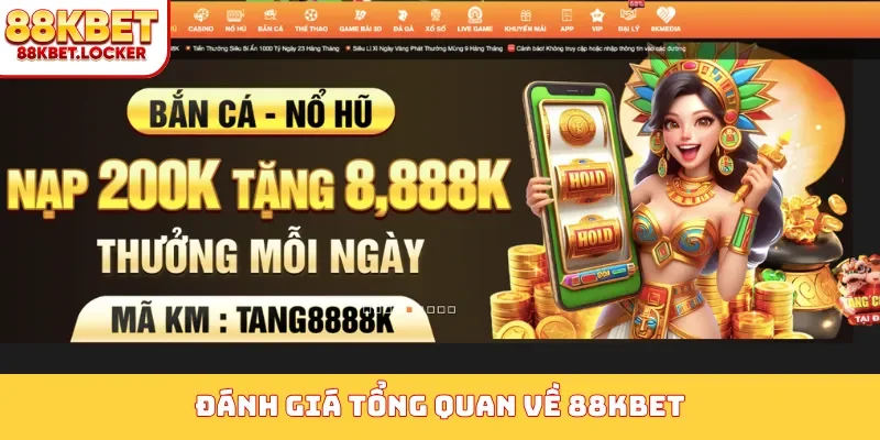 Đánh giá tổng quan về 88KBET