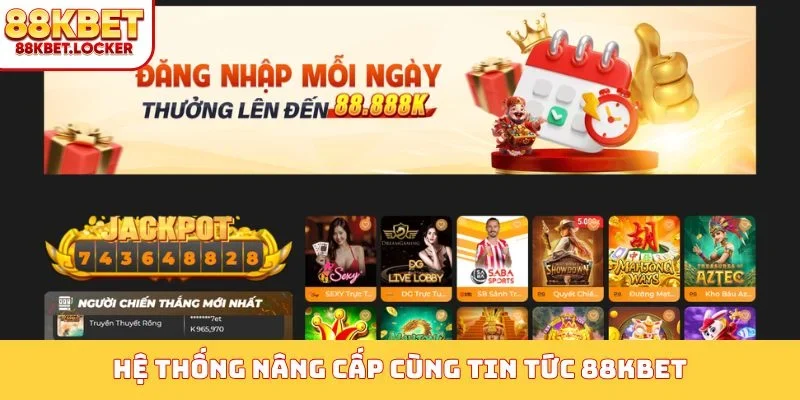 Hệ thống nâng cấp cùng tin tức 88KBET