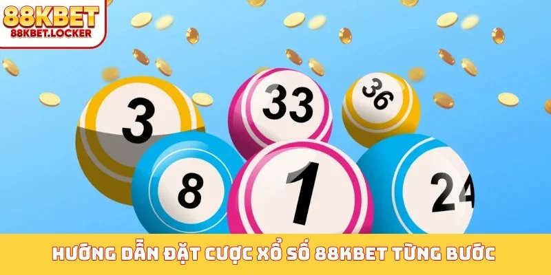 Hướng dẫn đặt cược xổ số 88KBET từng bước