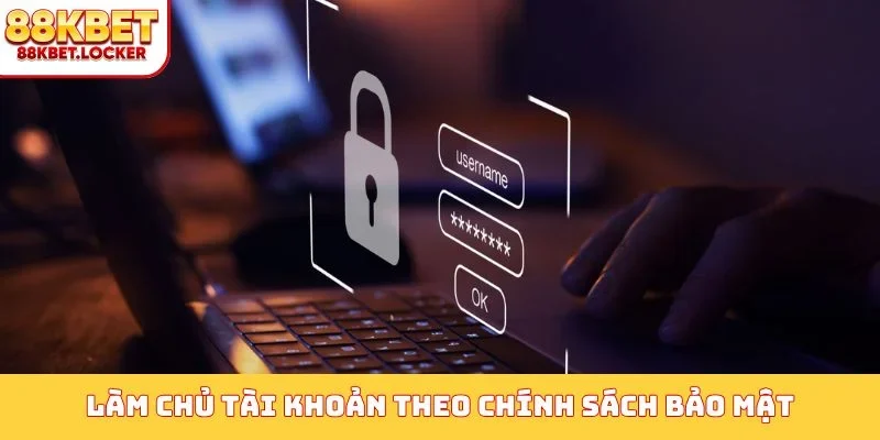 Làm chủ tài khoản theo chính sách bảo mật