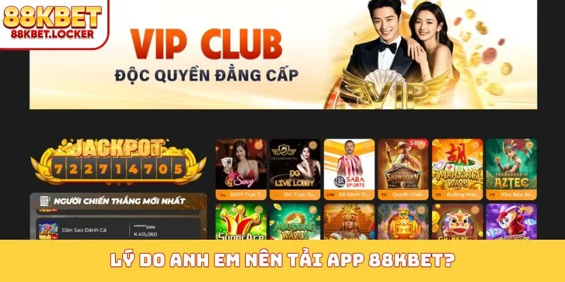 Lý do anh em nên tải app 88KBET?