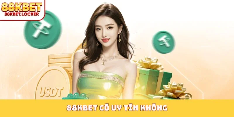 88kbet có uy tín không