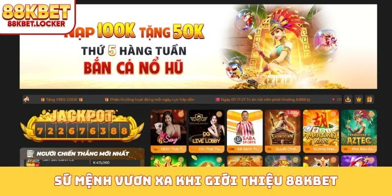 Sứ mệnh vươn xa khi giới thiệu 88KBET